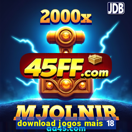 download jogos mais 18